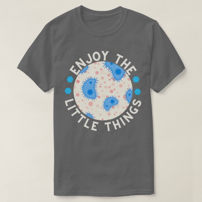 Enjoy The Little Things Microbiology 14 T-Shirt (Design Front)