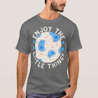 Enjoy The Little Things Microbiology 14 T-Shirt