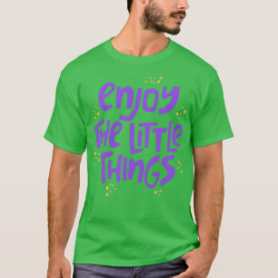 Enjoy The Little Things Microbiology 9 T-Shirt