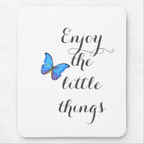 Enjoy the Little Things Mouse Pad