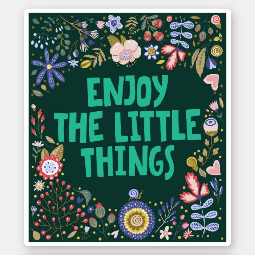 Enjoy the Little Things _ Positive Reminder Sticker