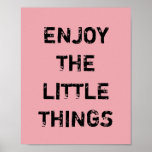 Enjoy The Little Things. Poster at Zazzle