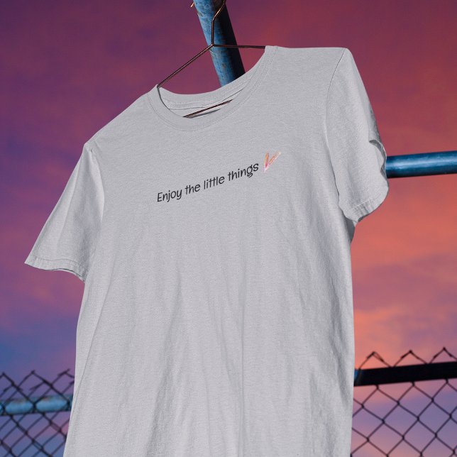 Enjoy The Little Things Quote T-Shirt (Enjoy The Little Things Quote T-Shirt)