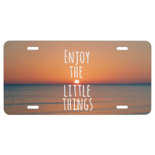 Enjoy the Little Things Sunset Quote License Plate