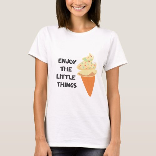 enjoy the little things T_Shirt