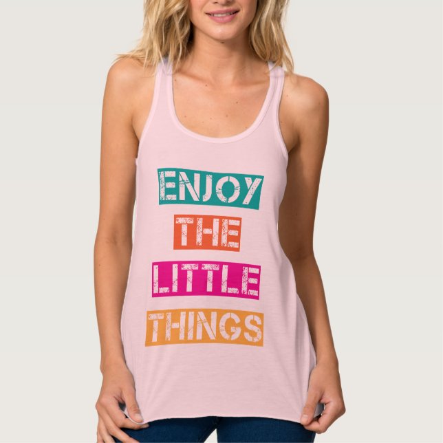 Enjoy The Little Things Tank Top (Front)