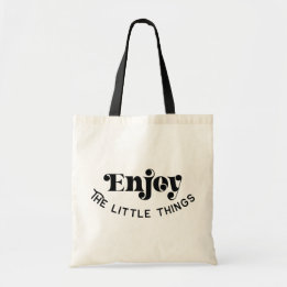 Enjoy The Little Things Tote Bag