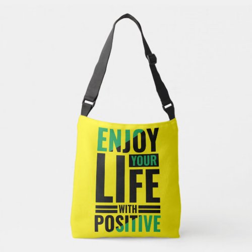 Enjoy the live positive quotes Crossbody Bags