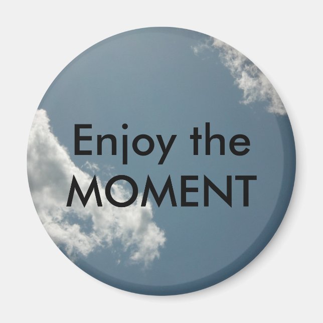 Enjoy the Moment Magnet (Front)
