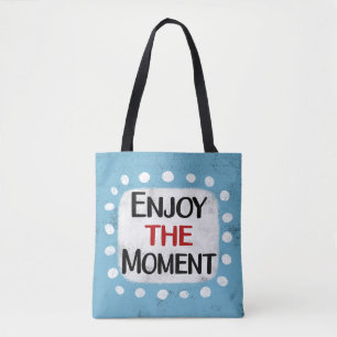 Enjoy The Moment Tote Bag
