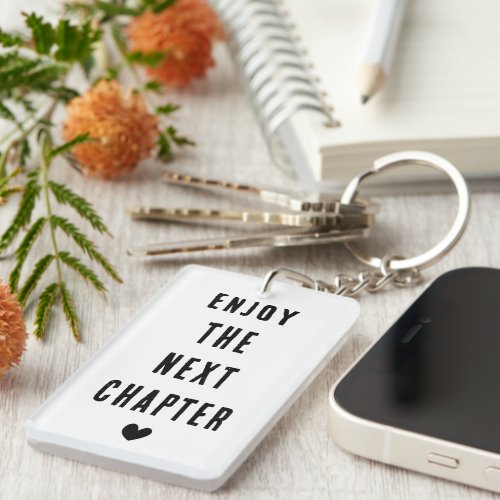 Enjoy The Next Chapter _ New Beginnings Gifts Keychain