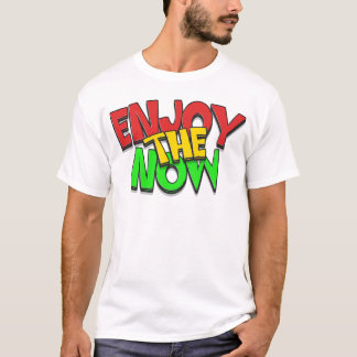 Enjoy The Now - Inspirational T-Shirt
