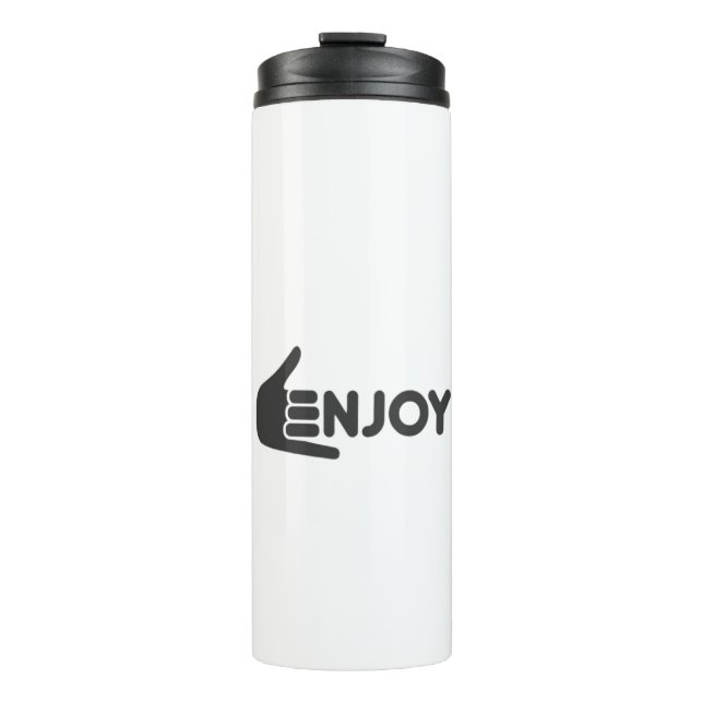 Enjoy the Now • Pure Enjoyment • Enjoy Every Momen Thermal Tumbler (Front)