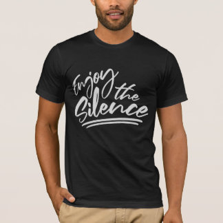 Enjoy The Silence Quote Peace Quiet Introvert Fun T-Shirt