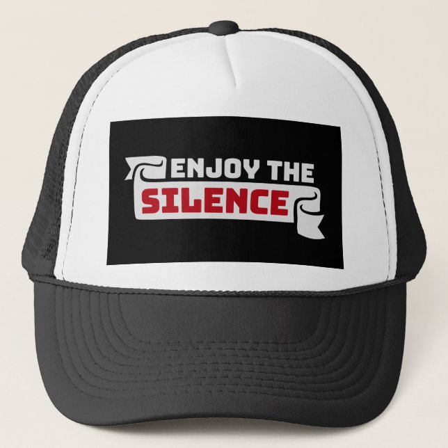 Enjoy The Silence Quote Peace Quiet Introvert Fun Trucker Hat (Front)