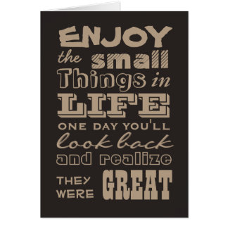 Enjoy the Small Things in Life Cards