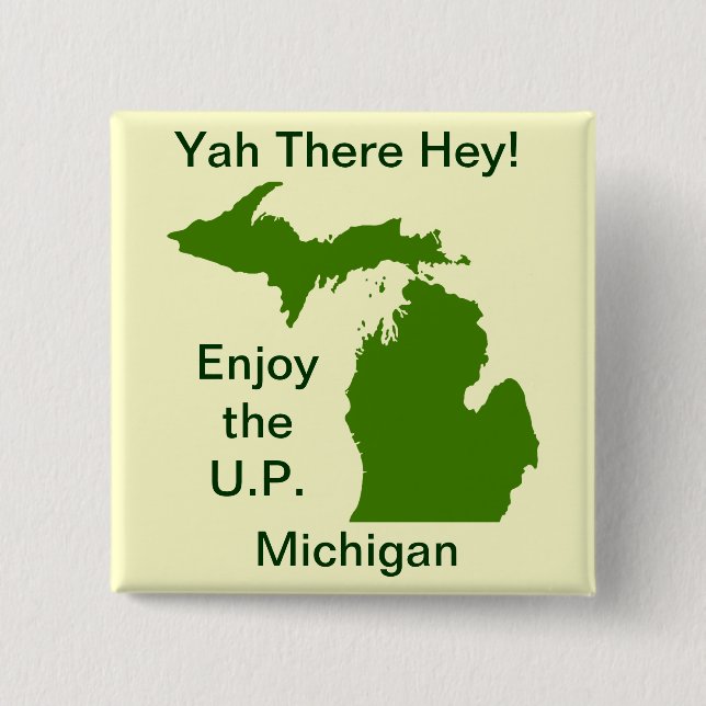 Enjoy the U.P. Michigan with Da Yoopers Button (Front)