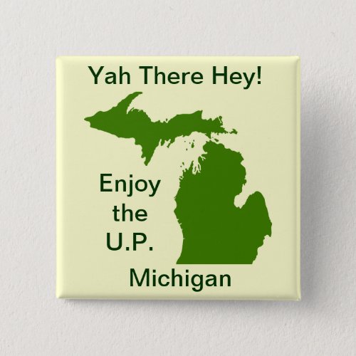 Enjoy the UP Michigan with Da Yoopers Button