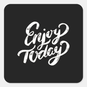 Enjoy Today - Enjoy Every Moment - Enjoy Life - En Square Sticker