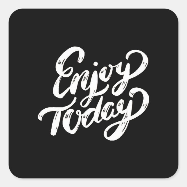 Enjoy Today - Enjoy Every Moment - Enjoy Life - En Square Sticker (Front)