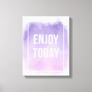 Enjoy Today Motivational Quote Canvas Print