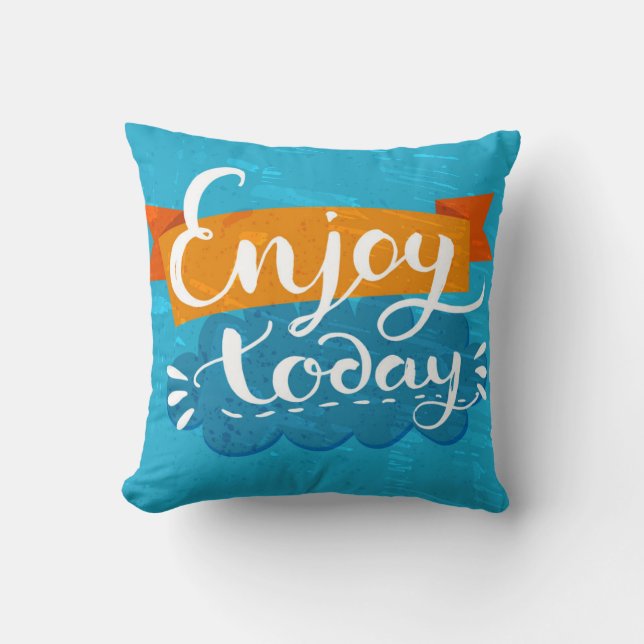 Enjoy Today Throw Pillow (Front)