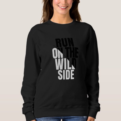 Enjoy Wear Cool Run On The Wild Quotes Graphic Des Sweatshirt