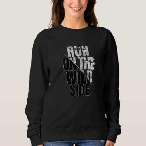 Enjoy Wear Cool Run On The Wild Quotes Graphic Des Sweatshirt