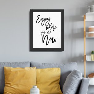 Enjoy Where You Are Now Inspirational Quote Framed Art