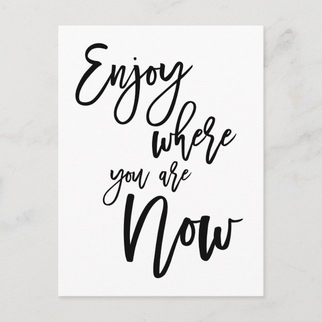 Enjoy Where You Are Now Quote Black Script Postcard (Front)