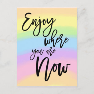 Enjoy Where You Are Now Quote Rainbow Colors Postcard