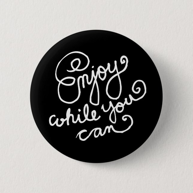 Enjoy While You Can 2 Button (Front)