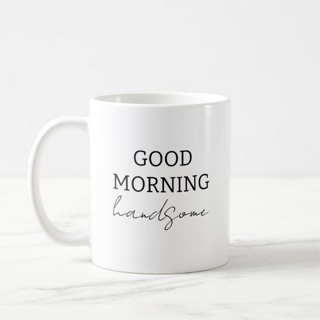 Enjoy Your Coffee Handsome Good Morning Mug,  Coffee Mug (Left)
