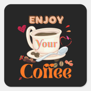 Enjoy your coffee square sticker