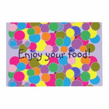 Enjoy Your Food Fun Colorful Circles Design Placemat by HappyGabby at Zazzle
