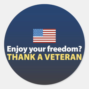 Enjoy Your Freedom? Thank a Veteran. Classic Round Sticker