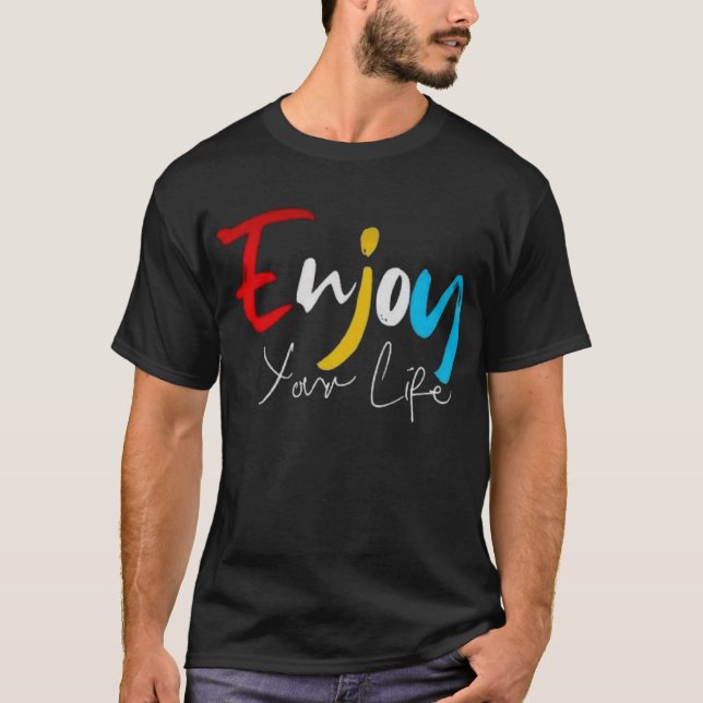 ‘Enjoy Your Life’ Premium T-Shirt: Live Life Fully T-Shirt (Front)