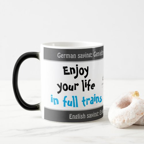 Enjoy your life to the fullest _ as funny German Magic Mug