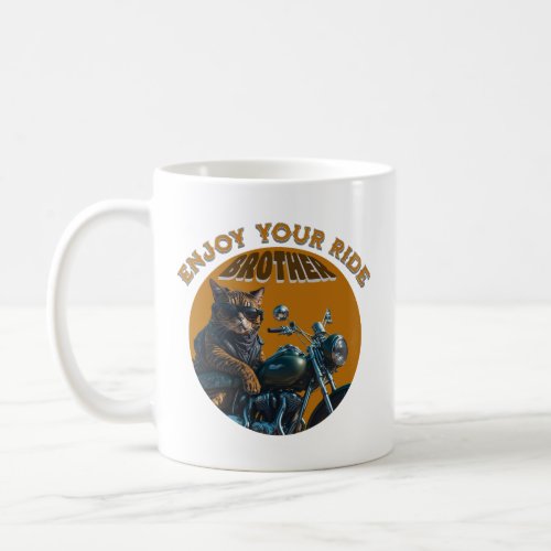 Enjoy Your Ride Brother cool  Cat with motorcycle Coffee Mug