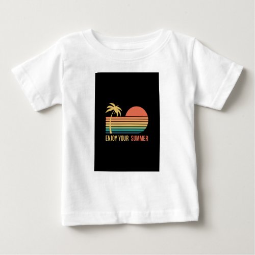 Enjoy your summer  baby T_Shirt