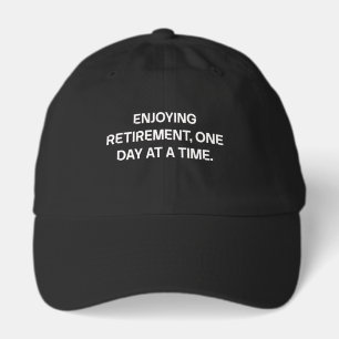 Enjoying Every Moment of Retired Freedom Hat