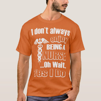 Enjoying Nurse Life T-Shirt