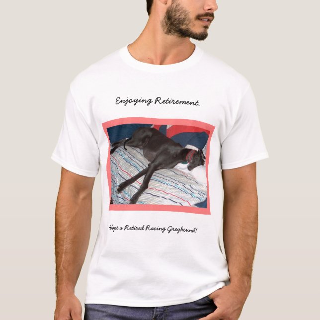 Enjoying Retirement - Retired Racying Greyhound T-Shirt (Front)