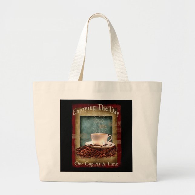 Enjoying the day- One Cup At A Time- Jumbo Tote (Front)