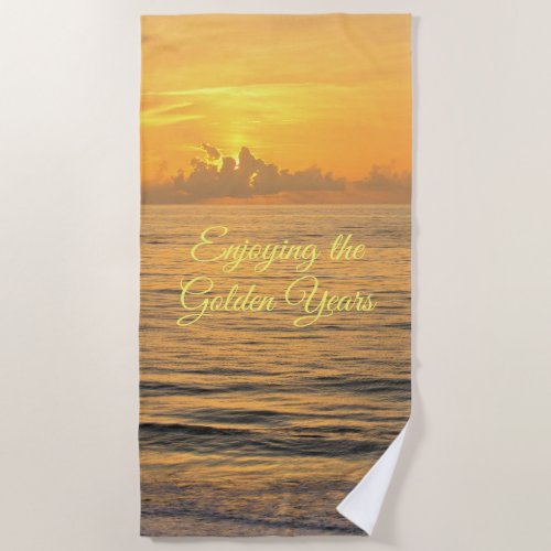 Enjoying the Golden Years Ocean Orange Sunrise Bea Beach Towel