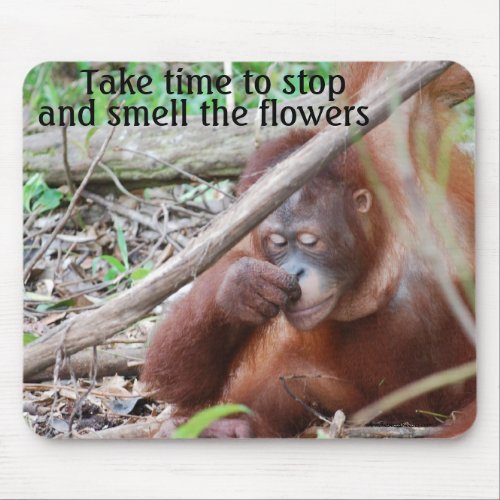 Enjoyment Take time to stop and smell flowers Mouse Pad