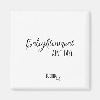 Enlightenment Ain't Easy Magnet