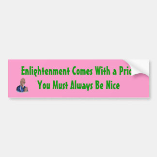Enlightenment Comes With a Price (bumper sticker) Bumper Sticker