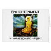 ENLIGHTENMENT "COMPASSIONATE" GREED ! (Front Horizontal)