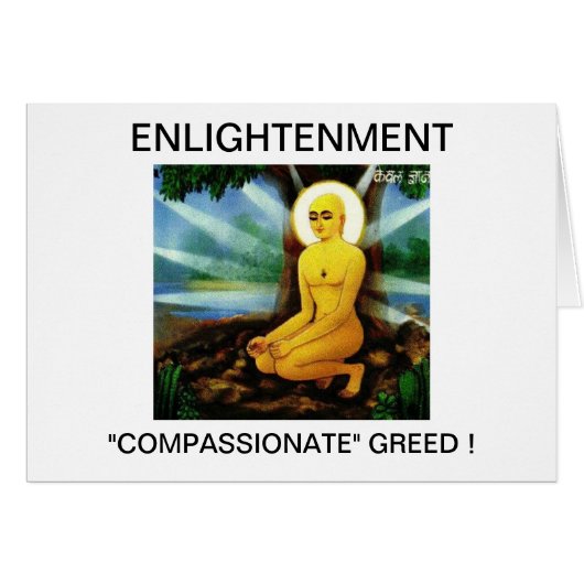 ENLIGHTENMENT "COMPASSIONATE" GREED ! CARDS (Front Horizontal)